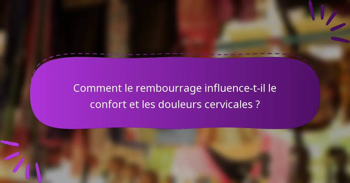 Comment le rembourrage influence-t-il le confort et les douleurs cervicales ?
