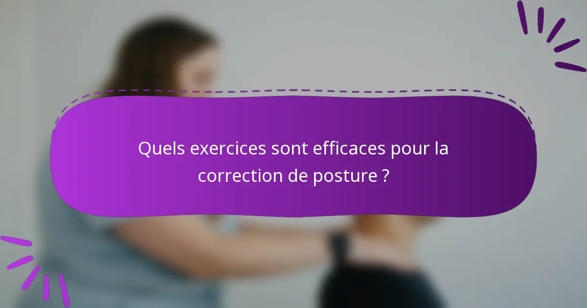 Quels exercices sont efficaces pour la correction de posture ?