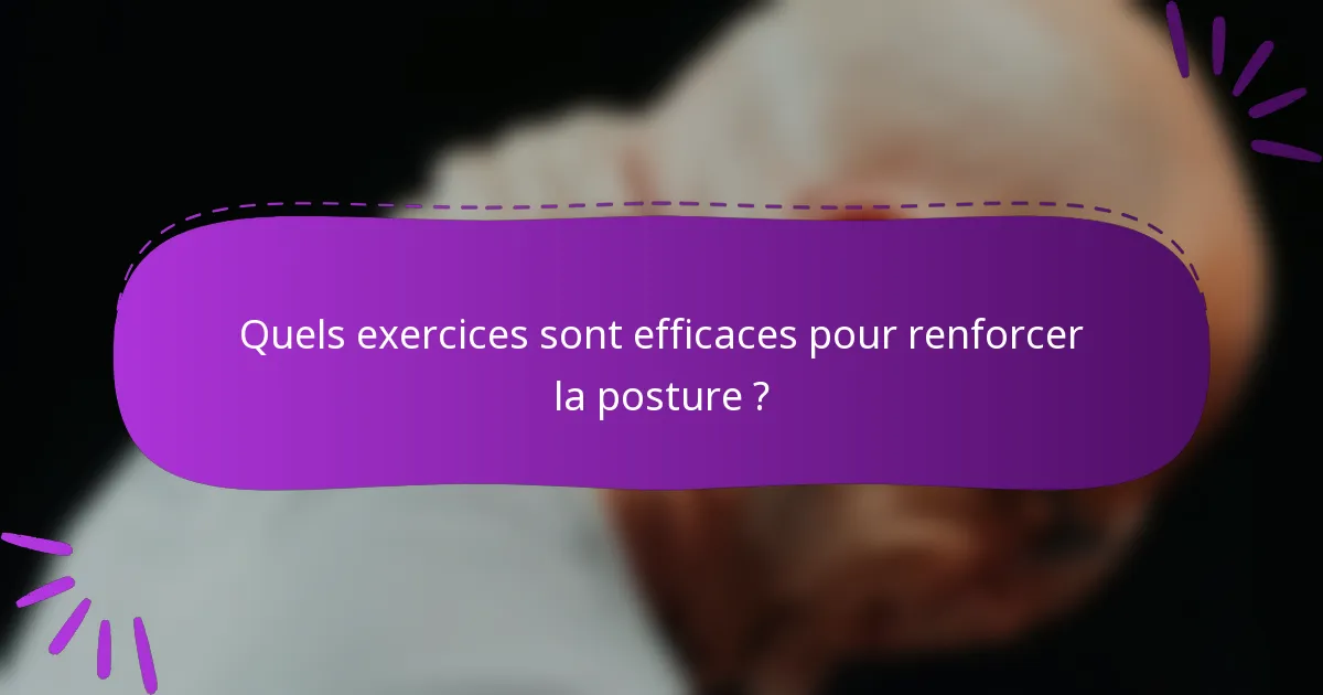 Quels exercices sont efficaces pour renforcer la posture ?