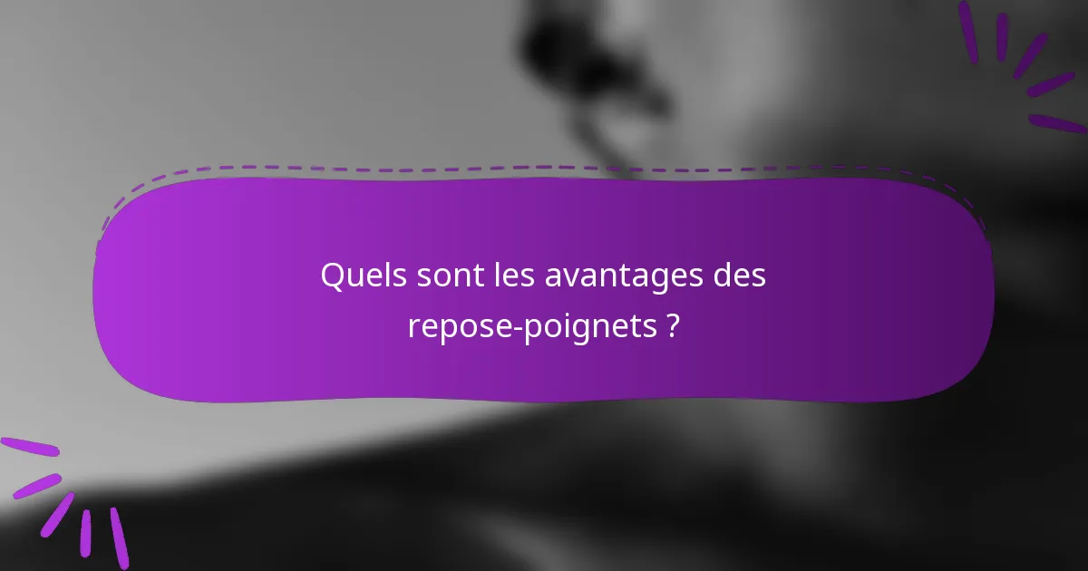 Quels sont les avantages des repose-poignets ?